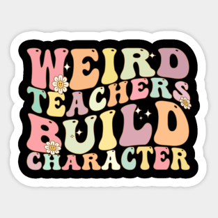 Weird Teachers Build Character Sticker